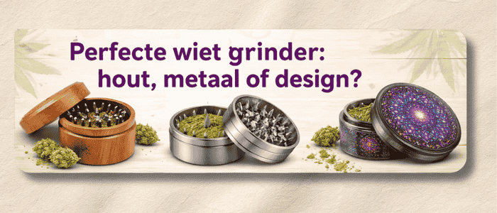 Perfecte wiet grinder: hout, metaal of design?